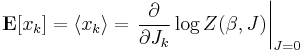 \bold{E}[x_k] = \langle x_k \rangle = \left.
\frac{\partial}{\partial J_k}
\log Z(\beta,J)\right|_{J=0}
