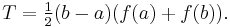  T = \tfrac12 (b-a) (f(a)%2Bf(b)). 