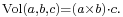 \scriptstyle\mathrm{Vol}(a,b,c) = (a\times b)\cdot c.