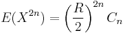 E(X^{2n})=\left({R \over 2}\right)^{2n} C_n\, 