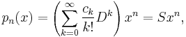 p_n(x) = \left(\sum_{k=0}^\infty {c_k \over k!} D^k\right) x^n = Sx^n,