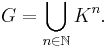 G = \bigcup_{n \in \mathbb{N}} K^n.