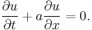 
  \qquad \frac{\partial u}{\partial t} %2B a \frac{\partial u}{\partial x} = 0 .
