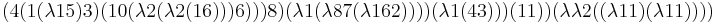 (4 (1 (\lambda 1 5) 3) (10 (\lambda 2 (\lambda 2 (1 6))) 6))) 8) (\lambda 1 (\lambda 8 7 (\lambda 1 6 2)))) (\lambda 1 (4 3))) (1 1)) (\lambda \lambda 2 ((\lambda 1 1) (\lambda 1 1))))