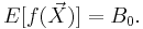 E[f(\vec{X})]=B_0.