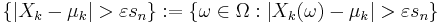 \{|X_k - \mu_k| > \varepsilon s_n\}�:= \{\omega \in \Omega�: |X_k(\omega) - \mu_k| > \varepsilon s_n\}