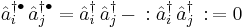 \hat{a}_i^{\dagger\bullet}\, \hat{a}_j^{\dagger\bullet} = \hat{a}_i^\dagger\, \hat{a}_j^\dagger \,-\,:\hat{a}_i^\dagger\,\hat{a}_j^\dagger\,:\, = 0