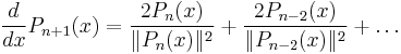 {d \over dx} P_{n%2B1}(x) = {2 P_n(x) \over \| P_n(x) \|^2} %2B {2 P_{n-2}(x) \over \| P_{n-2}(x) \|^2}%2B\ldots