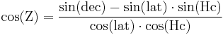 \mathrm{ cos(Z) = \frac{sin(dec) - sin(lat) \cdot sin(Hc)}{cos(lat) \cdot cos(Hc)}}