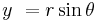  y\ =r \sin \theta