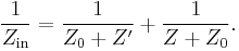 \frac{1}{Z_\text{in}}=\frac{1}{Z_0%2BZ'}%2B\frac{1}{Z%2BZ_0}.