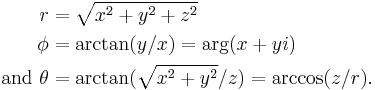 \begin{align}r&=\sqrt{x^2%2By^2%2Bz^2} \\
 \phi&=\arctan(y/x)=\arg (x%2Byi) \\
 {\rm and\ } \theta&=\arctan(\sqrt{x^2%2By^2}/z)=\arccos(z/r).\end{align}