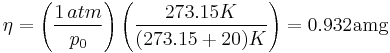 \eta= \left(\frac{1\, atm}{p_0}\right)\left(\frac{273.15 K}{(273.15%2B20) K}\right)=0.932 {\rm amg}