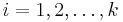 i=1,2,\dots,k