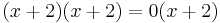 (x%2B2)(x%2B2)=0(x%2B2)