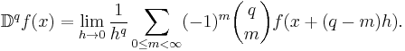 \mathbb{D}^q f(x) = \lim_{h \to 0} \frac{1}{h^q}\sum_{0 \le m < \infty}(-1)^m {q \choose m}f(x%2B(q-m)h).