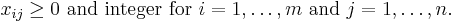 x_{ij}\ge 0\text{ and integer for }i = 1, \ldots, m \text{ and }j = 1, \ldots, n.