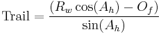 \text{Trail} = \frac{(R_w \cos(A_h) - O_f)}{\sin(A_h)}