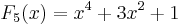 F_5(x)=x^4%2B3x^2%2B1 \,