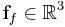 \mathbf{f}_f \in \mathbb{R}^3