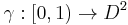 \gamma:[0,1)\rightarrow D^{2}