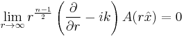 \lim_{r \to \infty} r^{\frac{n-1}{2}} \left( \frac{\partial}{\partial r} - ik \right) A(r \hat {x}) = 0