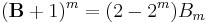  (\mathbf{B} %2B 1)^m  = (2 - 2^m) B_m  