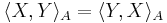 \langle X,Y\rangle_A=\langle Y,X\rangle_A