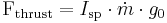 \mathrm{F_{\rm thrust}}=I_{\rm sp} \cdot \dot m \cdot g_{\rm 0} \,