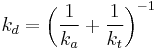 k_d = \left( \frac 1 {k_a} %2B \frac 1 {k_t} \right) ^{-1} 