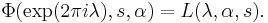 \,\Phi(\exp (2\pi i\lambda), s,\alpha)=L(\lambda, \alpha,s).