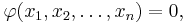 \varphi(x_1, x_2, \ldots, x_n)=0, \,