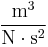 \frac{\mathrm{m}^3}{\mathrm{N}\cdot \mathrm{s}^2}