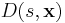 D(s,\mathbf{x})