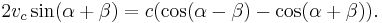 2v_c \sin(\alpha %2B \beta) = c (\cos(\alpha - \beta) - \cos (\alpha %2B \beta)).\,