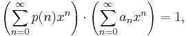  \left( \sum_{n=0}^\infty p(n) x^n \right) \cdot \left( \sum_{n=0}^\infty a_n x^n \right) = 1, 