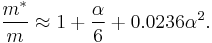  
\frac{m^*}{m} \approx 1%2B\frac{\alpha}{6}%2B0.0236\alpha^2.
