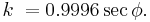 \quad k\;=0.9996\sec\phi.