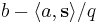 b-\langle a, \mathbf{s} \rangle/q