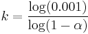 k={ \log (0.001)  \over \log (1-\alpha)}