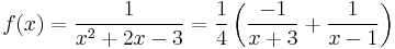 f(x) =\frac{1}{x^2%2B2x-3} =\frac{1}{4}\left(\frac{-1}{x%2B3}%2B\frac{1}{x-1}\right)