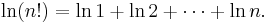 \ln(n!) = \ln 1 %2B \ln 2 %2B \cdots %2B \ln n.