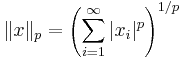 \|x\|_p = \left(\sum_{i=1}^\infty |x_i|^p\right)^{1/p}