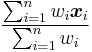 \frac{\sum_{i=1}^n w_i \boldsymbol{x}_i}{\sum_{i=1}^n w_i}