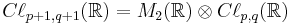  C\ell_{p%2B1,q%2B1}(\mathbb{R}) = M_2(\mathbb{R})\otimes C\ell_{p,q}(\mathbb{R}) 