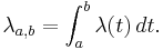 \lambda_{a,b} = \int_a^b \lambda(t)\,dt.