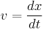 v = \frac{dx}{dt}