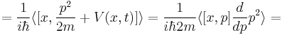  = \frac{1}{i\hbar}\langle [x,\frac{p^2}{2m} %2B V(x,t)]\rangle = \frac{1}{i\hbar 2 m}\langle [x,p] \frac{d}{dp} p^2\rangle = 