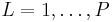 L=1,\ldots,P