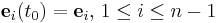 \mathbf{e}_i(t_0) = \mathbf{e}_i \mbox{, } 1 \leq i \leq n-1